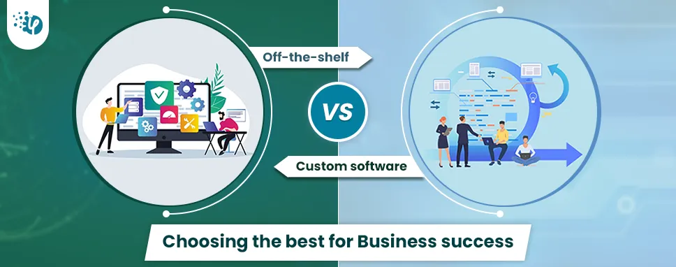 Off-the-shelf vs custom software development: Choosing the best for business success.